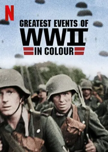 Величайшие события Второй мировой войны / Greatest Events of WWII in Colour (2019)