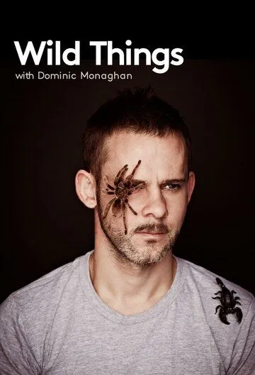 Доминик Монахэн и самые дикие существа / Wild Things with Dominic Monaghan (2012)