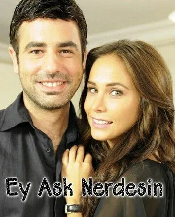 Где ты, любовь / Ey Ask Nerdesin? (2009)