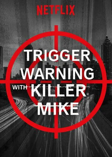 Триггер ворнинг с Киллером Майком / Trigger Warning with Killer Mike (2019)