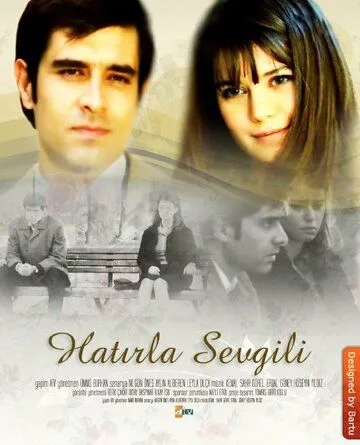 Помни меня / Hatirla Sevgili (2006)