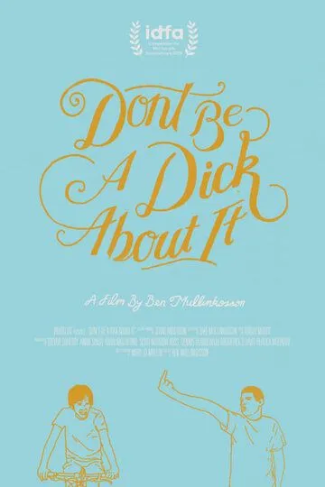 Не будь придурком / Don't Be a Dick About It (2018)