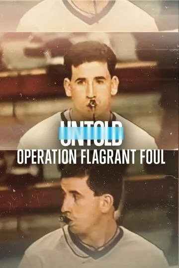 Нерассказанное: Неспортивный фол / Untold: Operation Flagrant Foul (2022)