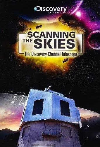 Сканируя небо: Телескоп Discovery Channel / Scanning the Skies: The Discovery Channel Telescope (2012)