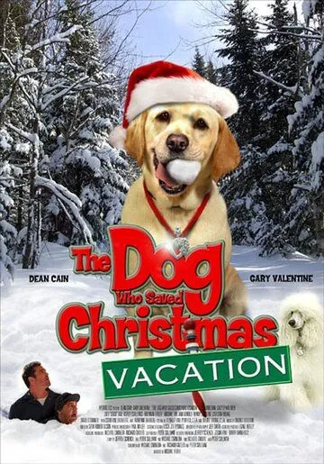 Собака, спасшая Рождество / The Dog Who Saved Christmas Vacation (2010)