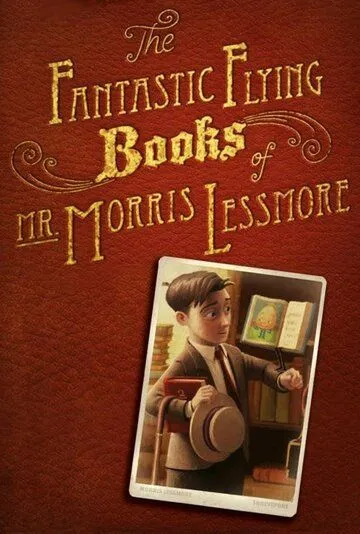 Фантастические летающие книги Мистера Морриса Лессмора / The Fantastic Flying Books of Mr. Morris Lessmore (2011)