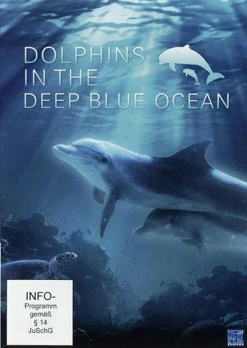 Дельфины в океанской синеве / Dolphins in the Deep Blue Ocean (2009)