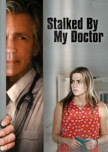 Преследуемая своим доктором / Stalked by My Doctor (2015)