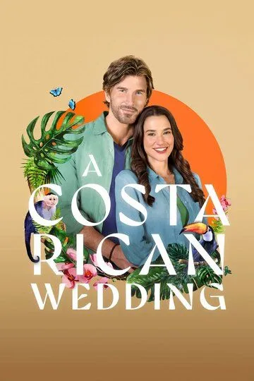 Свадьба в Коста-Рике / A Costa Rican Wedding (2024) Свадьба в Коста-Рике / A Costa Rican Wedding (2024)