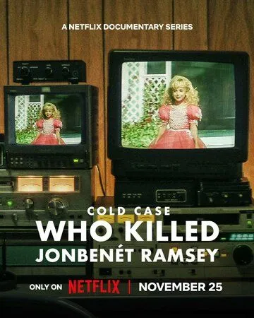 Нераскрытое дело: Кто убил Джонбенет Рэмс / Cold Case: Who Killed JonBenét Ramsey (2024)