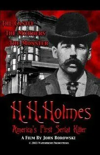 Х.Х. Холмс: Первый американский серийный убийца / H.H. Holmes: America's First Serial Killer (2004)