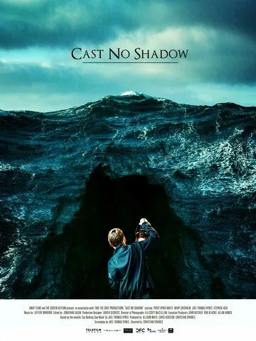 Не отбрасывай тени / Cast No Shadow (2014)