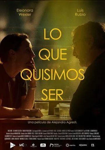 Кем бы мы хотели быть / Lo Que Quisimos Ser (2024)